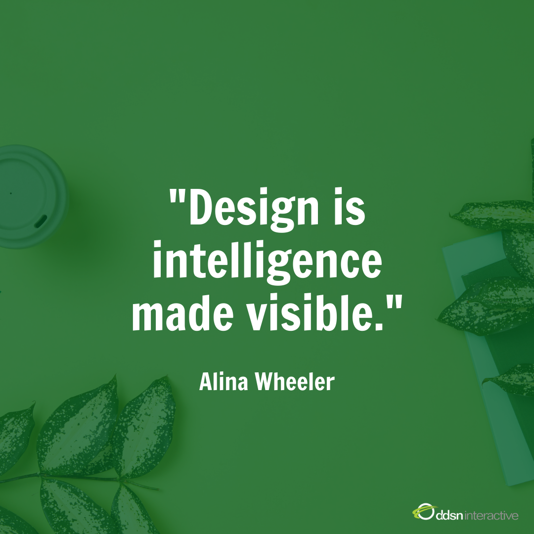 Quote - "Design is intelligence made visible"
