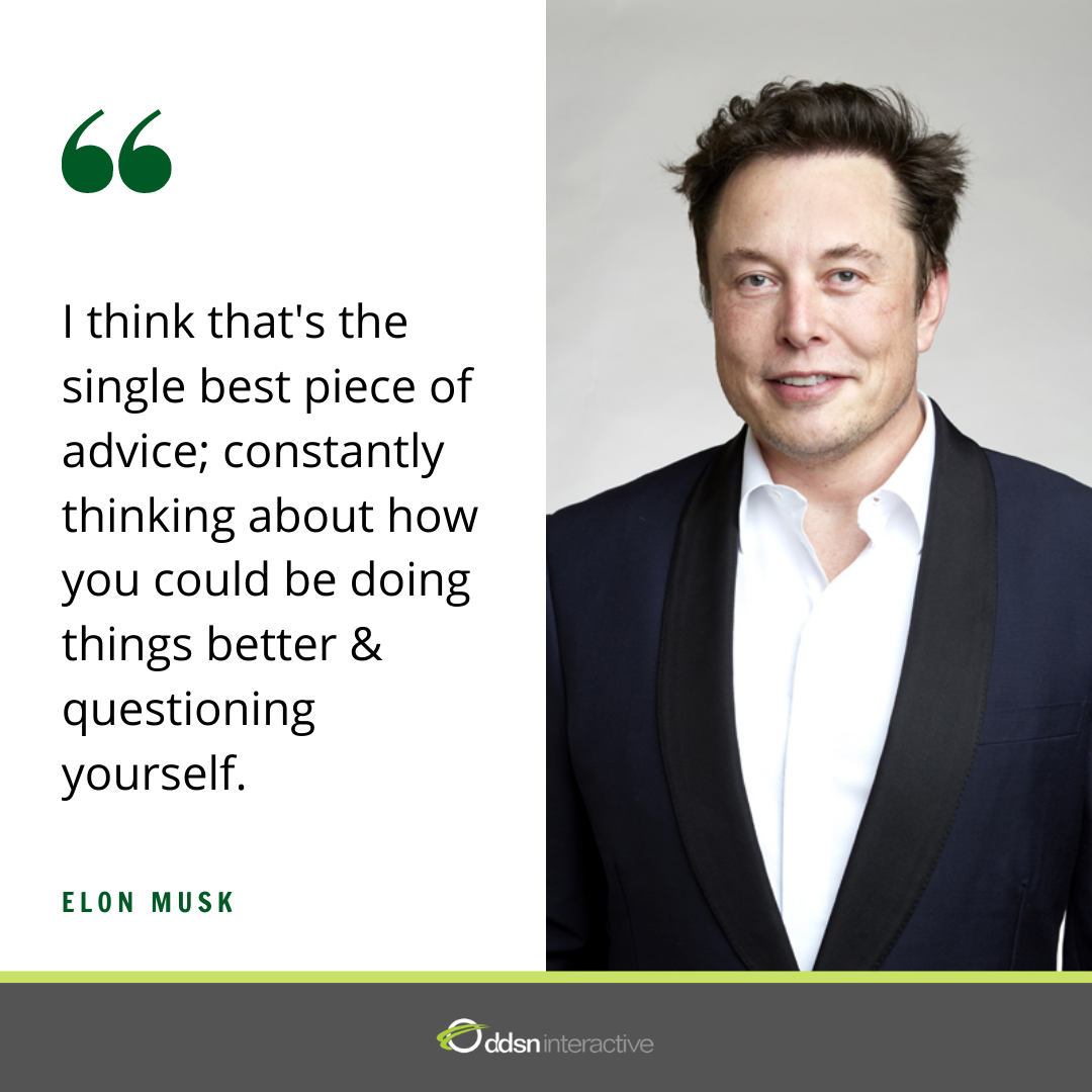 Graphic depicting Elon Musk and his quote - "I think that's the single best piece of advice; constantly think about how you could be doing things better and questioning yourself."