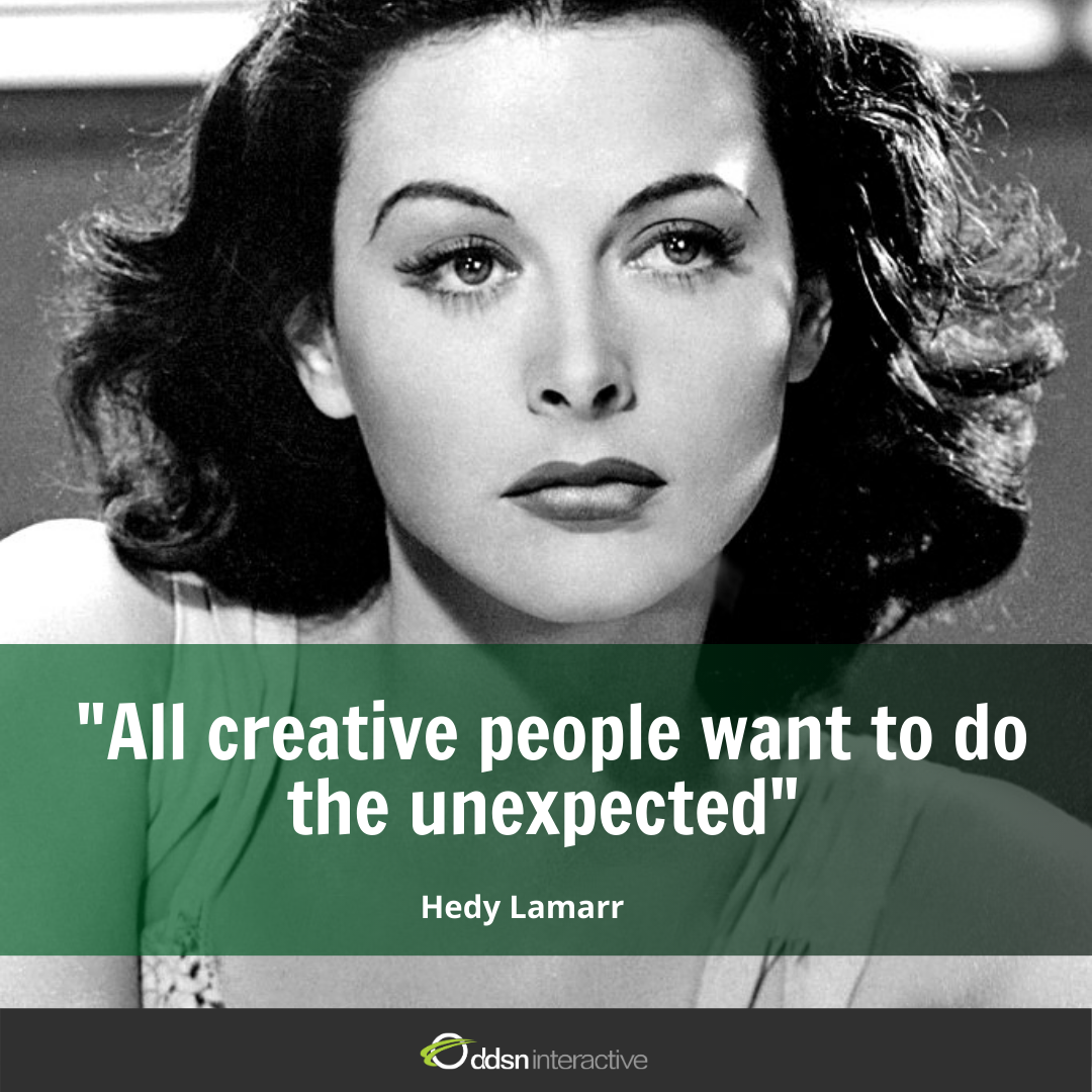 Quote - "All creative people want to do the unexpected" - Hedy Lamarr