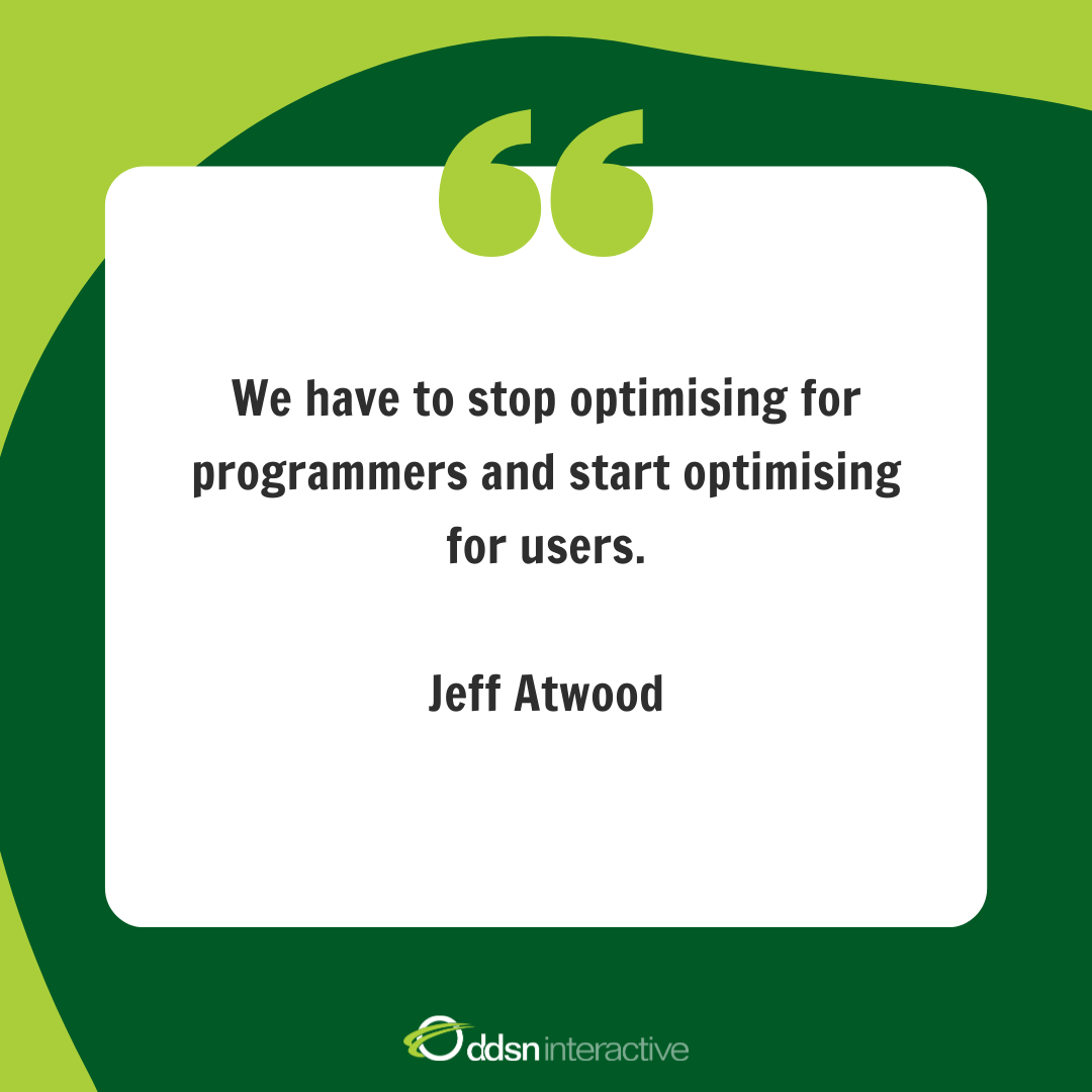 Quote - "We have to stop optimising for programmers and start optimising for users."